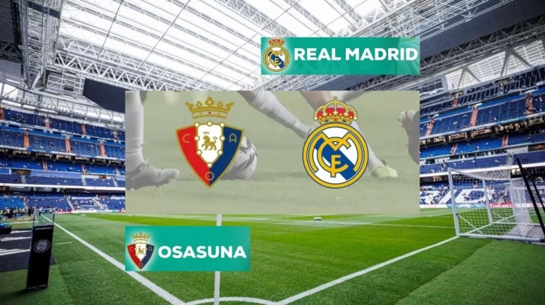 Real Madrid – Osasuna Karşılaşması için Geri Sayım Başladı!