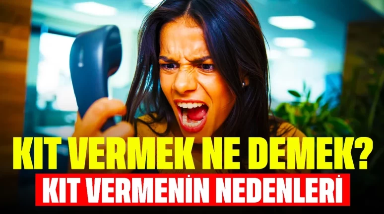 Kıt Vermek Ne Demek? Kıt Vermenin Nedenleri Neler?