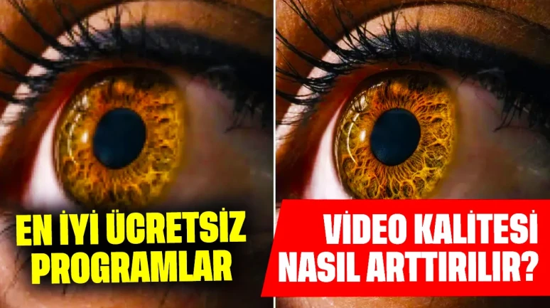 Video Kalitesi Nasıl Arttırılır? En İyi Ücretsiz Programlar