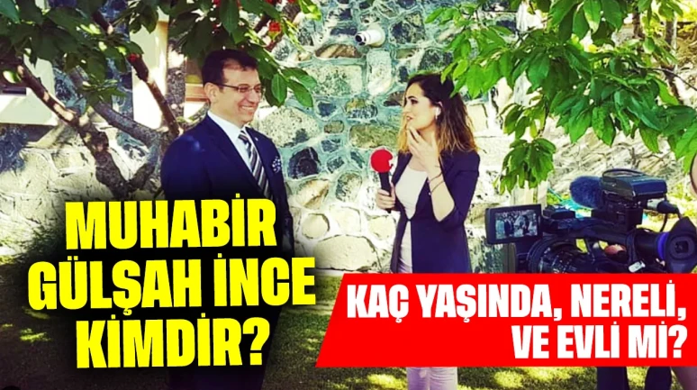 Muhabir Gülşah İnce Kimdir? Kaç Yaşında, Nereli, Evli mi?