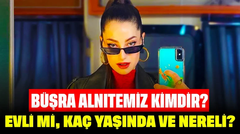 Büşra Alnıtemiz Kimdir? Evli mi, Kaç Yaşında ve Nereli?