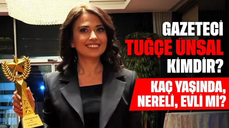 Gazeteci Tuğçe Ünsal Kimdir? Kaç Yaşında, Nereli, Evli mi?