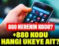 880 Nerenin Kodu? +880 Kodu Hangi Ülkeye Ait?