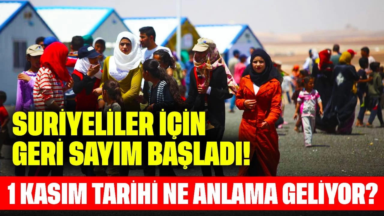 Suriyeliler İçin Geri Sayım Başladı! 1 Kasım Tarihi Ne Anlama Geliyor?