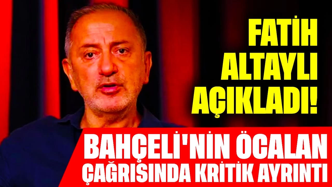 Fatih Altaylı Açıkladı! Bahçeli'nin Öcalan Çağrısında Kritik Ayrıntı