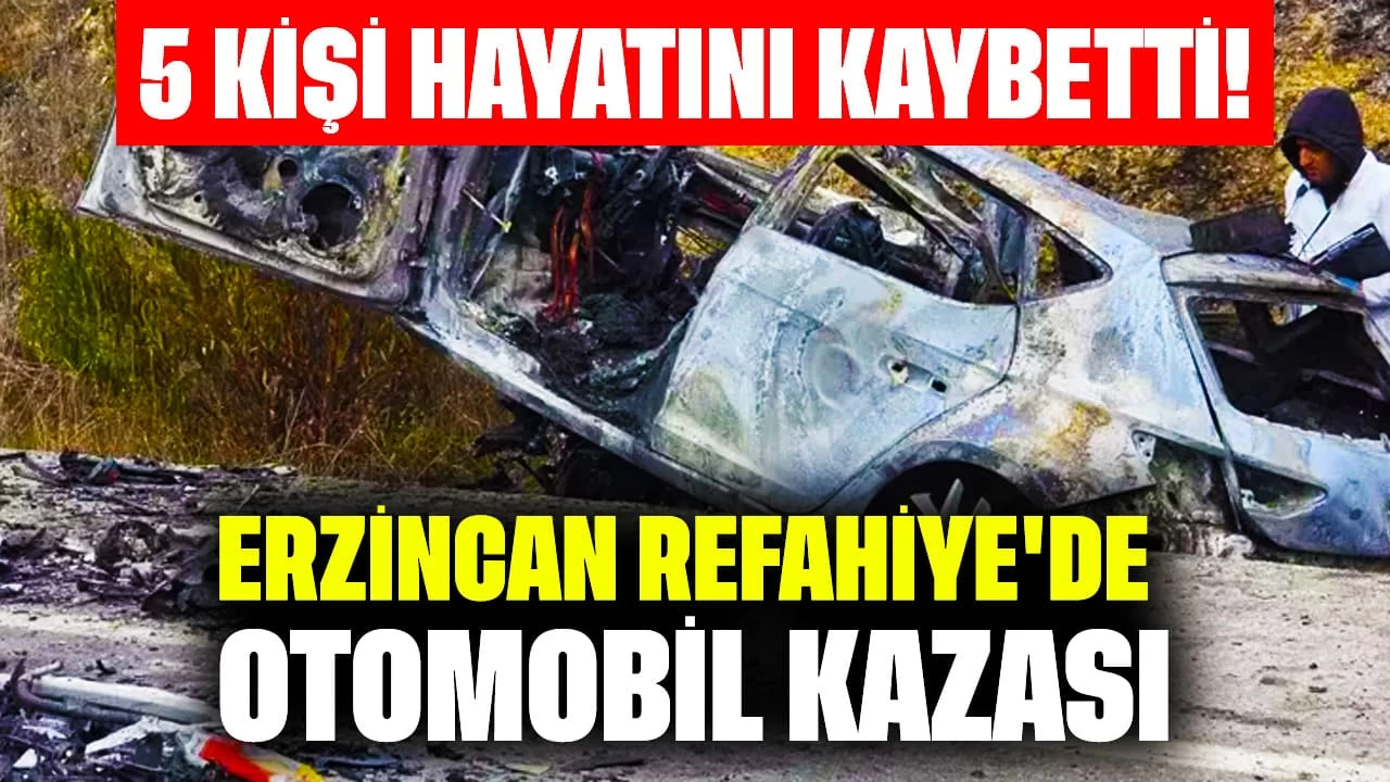 5 Kişi Hayatını Kaybetti! Erzincan Refahiye'de Otomobil Kazası