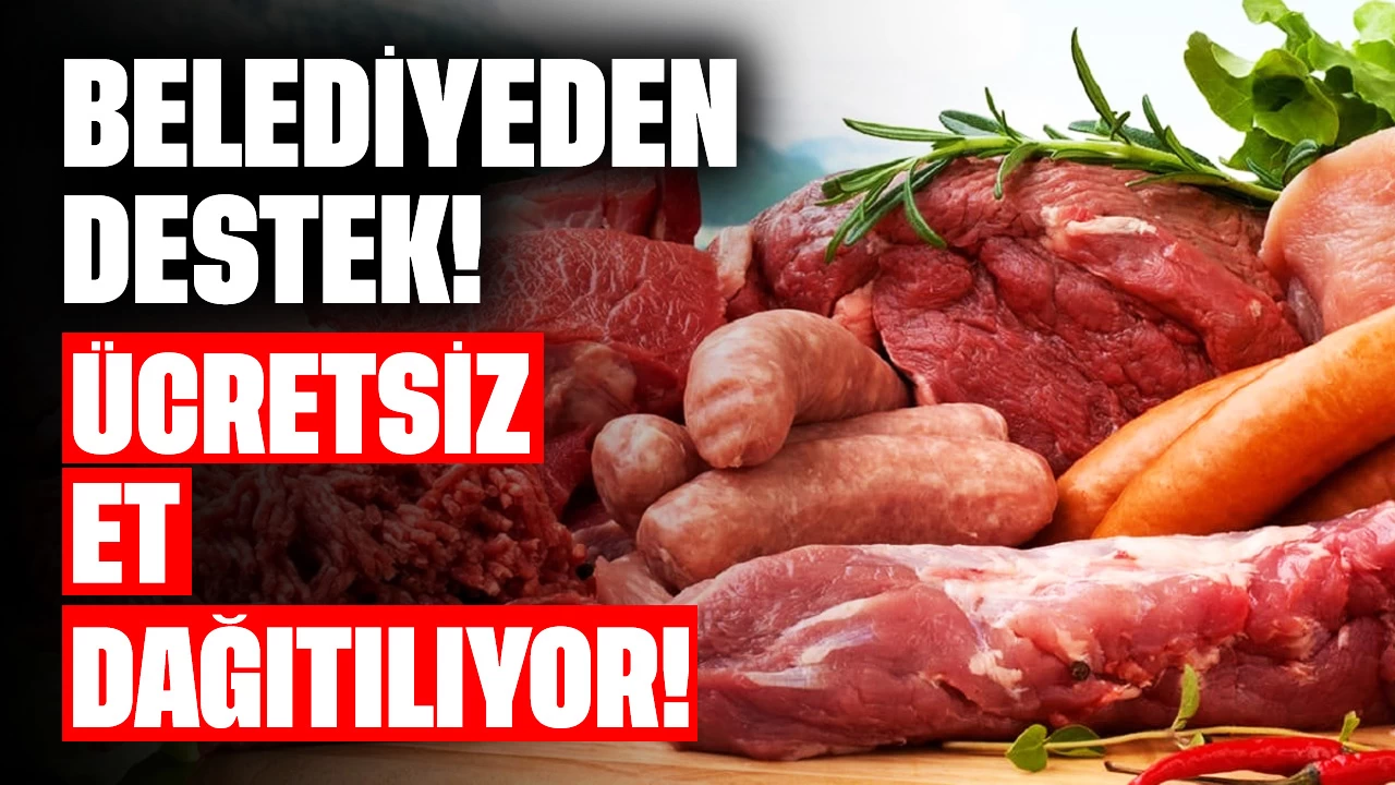 Ücretsiz Et Dağıtılıyor! Belediyeden Vatandaşa Büyük Destek