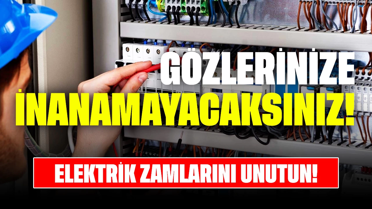 Gözlerinize İnanamayacaksınız! Elektrik Faturasına Gelen Zamları Unutun