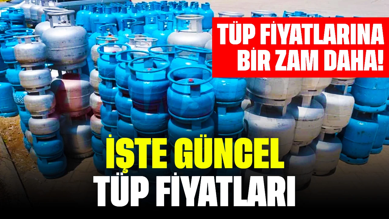 Tüp Fiyatlarına Bir Zam Daha! İşte Güncel Tüp Fiyatları