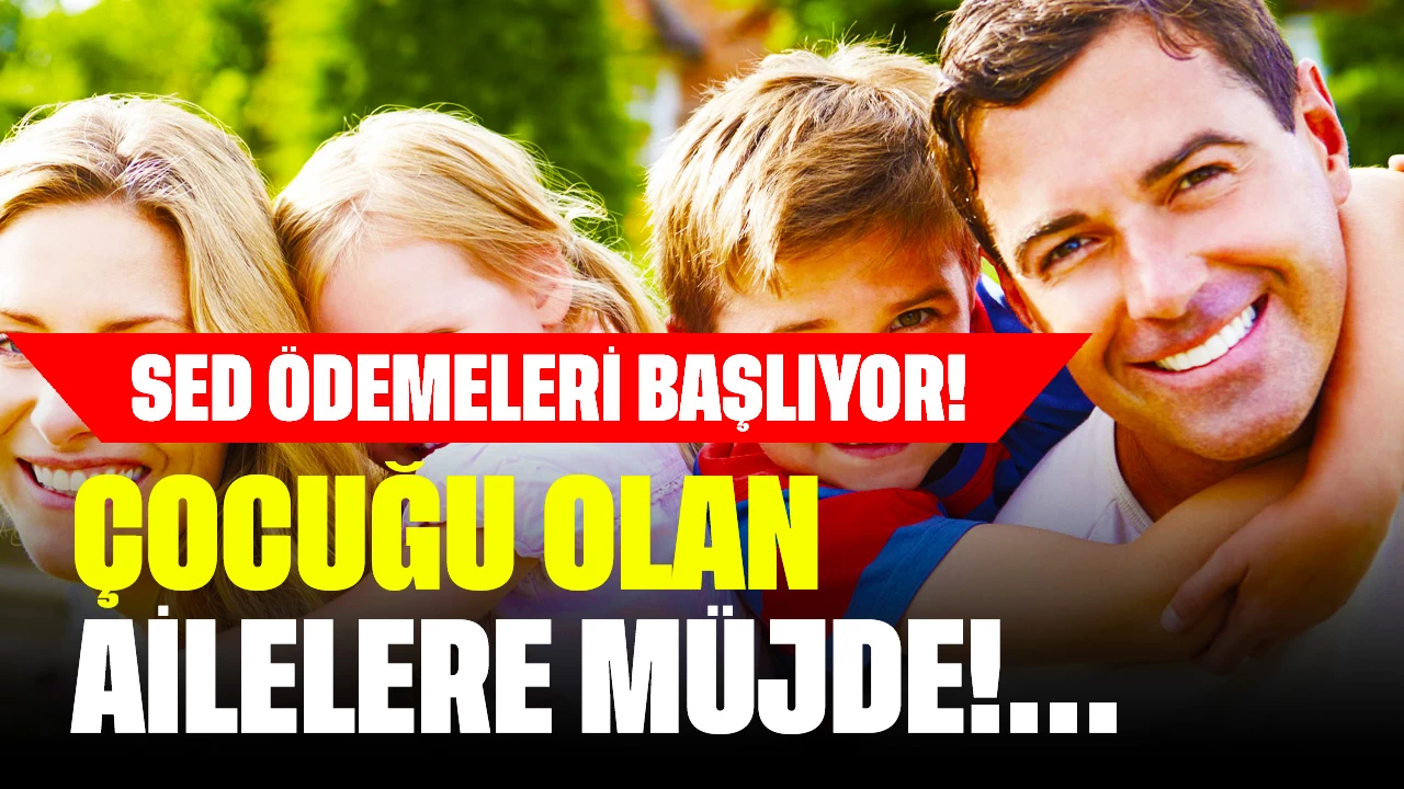 Çocuğu Olan Ailelere Müjde! SED Ödemeleri Dağıtılmaya Başlanıyor