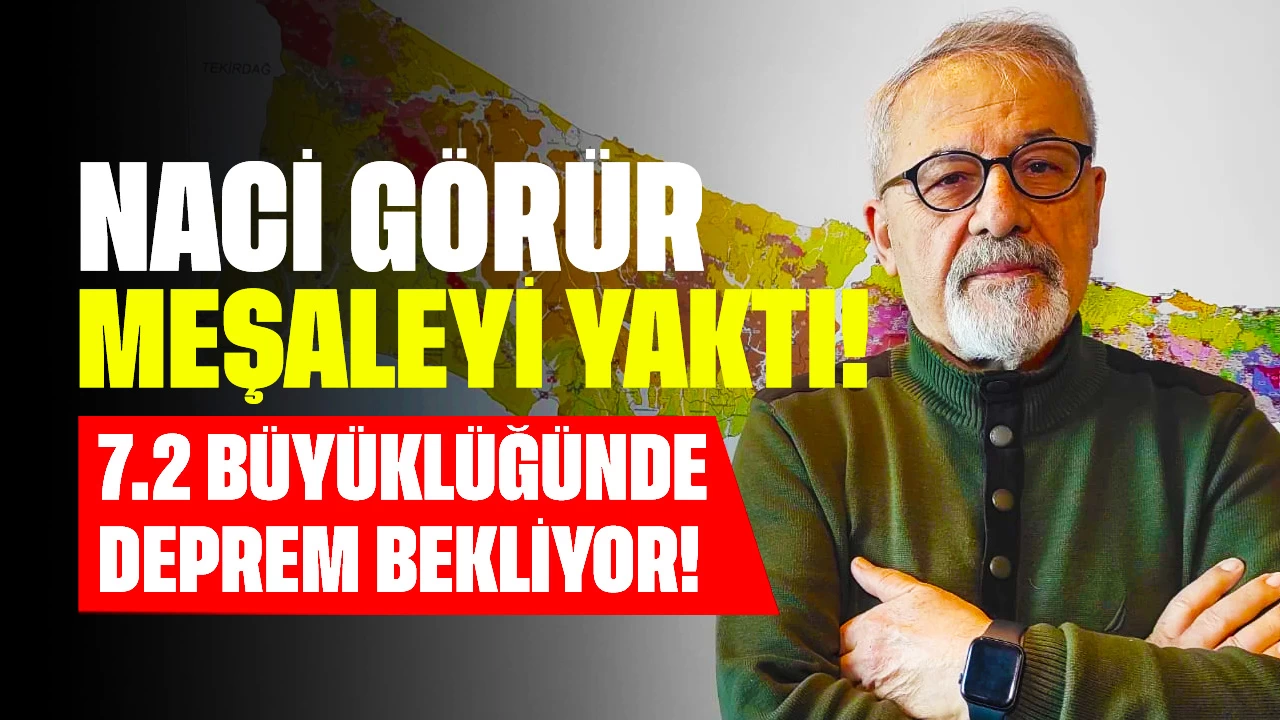 Naci Görür Meşaleyi Yaktı! Bu İllerde 7.2 Büyüklüğünde Deprem Bekliyor